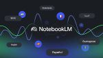 NotebookLM’s Audio Overviews Now Available In 50+ Languages — Including Swahili And Afrikaans