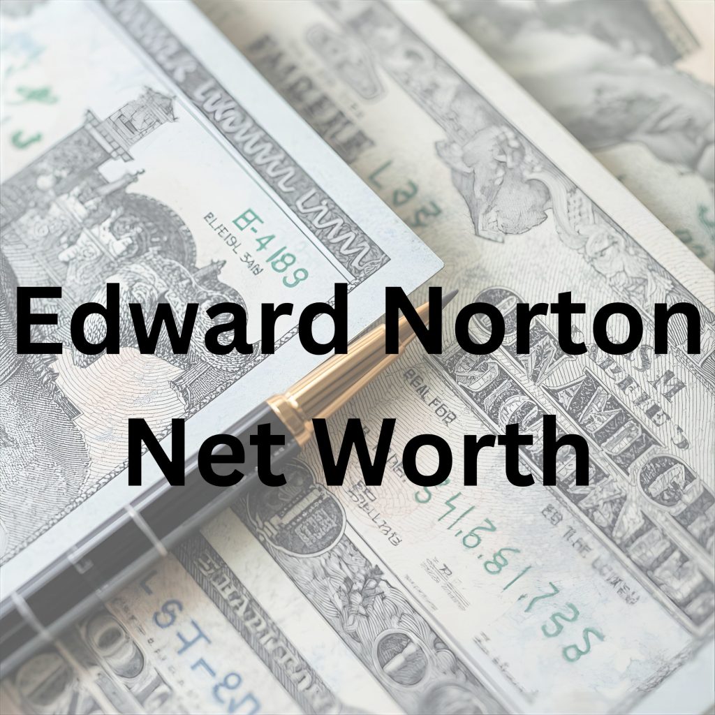 Edward Norton net worth