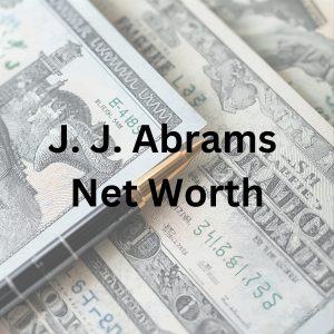 J. J. Abrams net worth