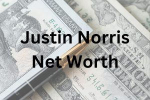 Justin Norris net worth