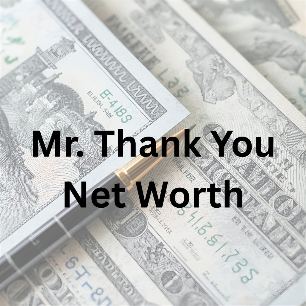 Mr. Thank You net worth