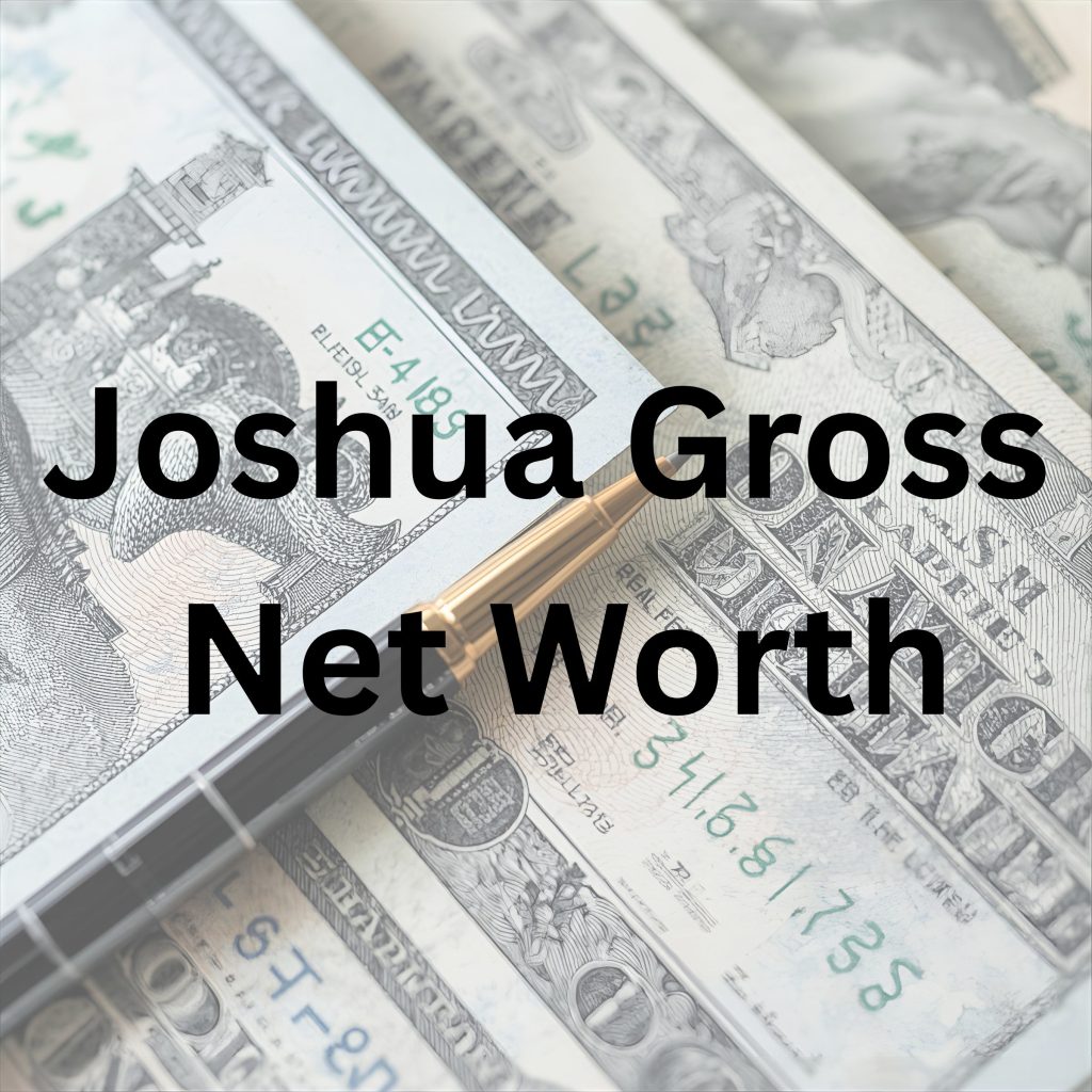 Joshua Gross net worth