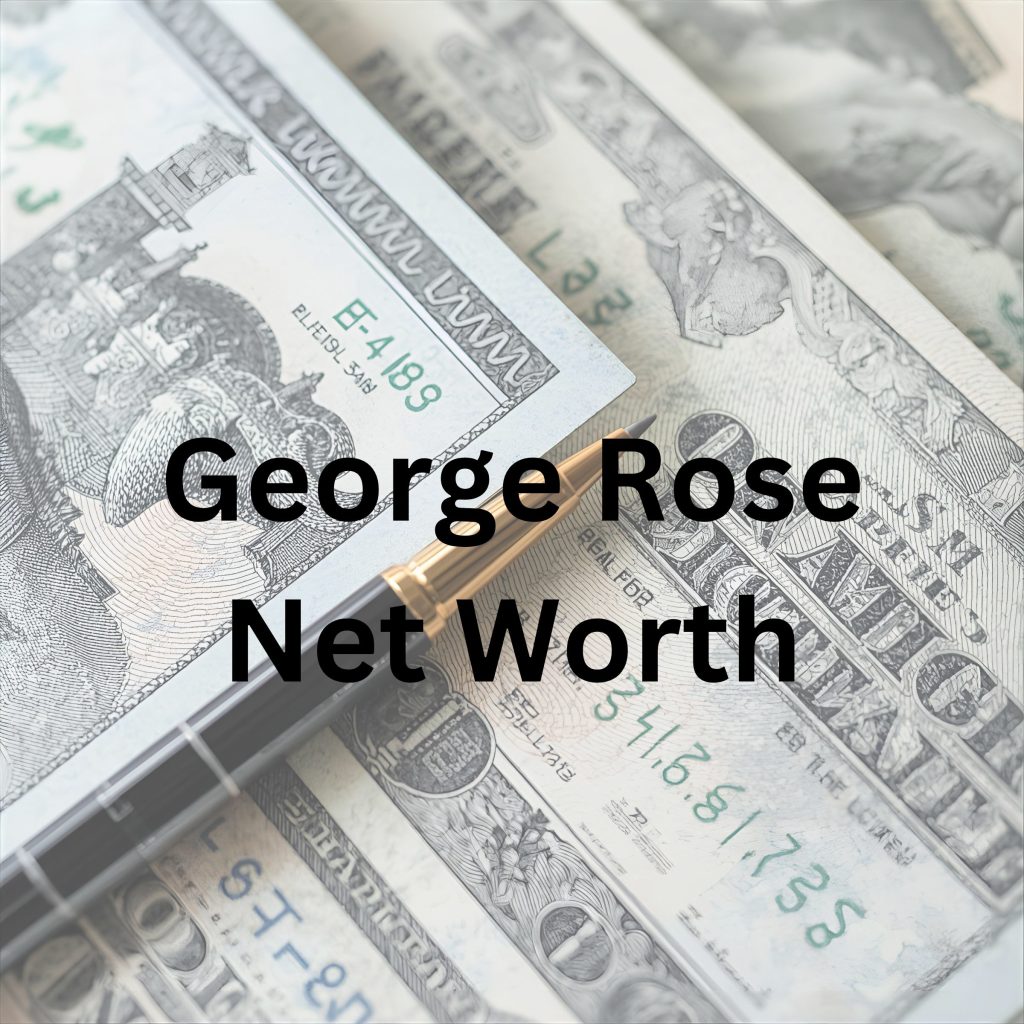 George Rose net worth