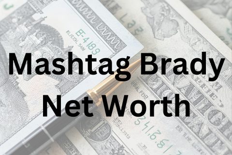 Mashtag Brady net worth
