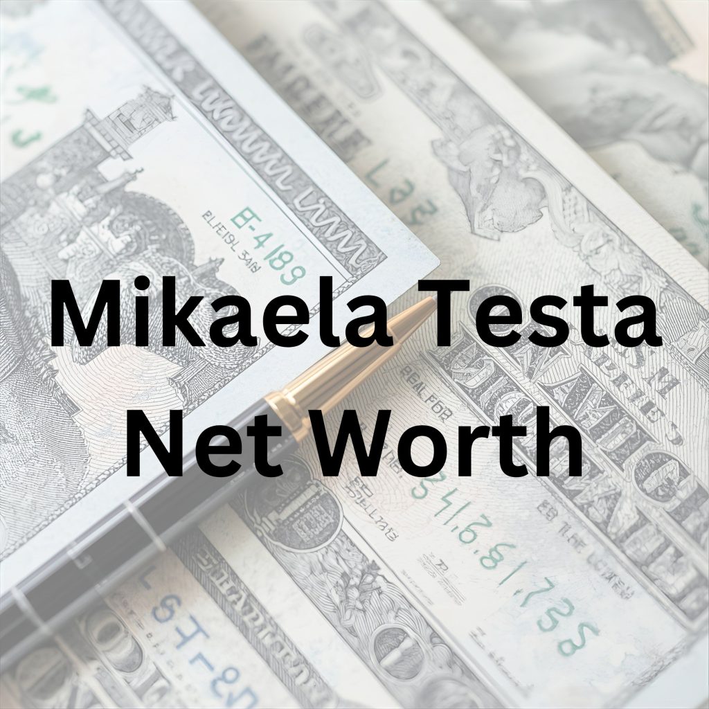 Mikaela Testa net worth