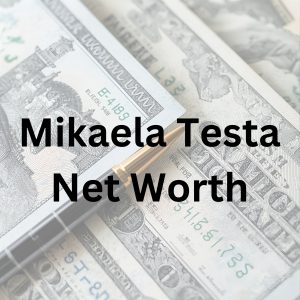 Mikaela Testa net worth and social media fame