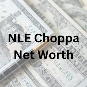 NLE Choppa net worth and rap music career