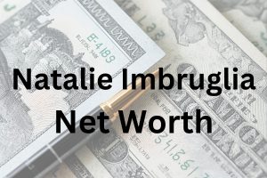 Natalie Imbruglia net worth