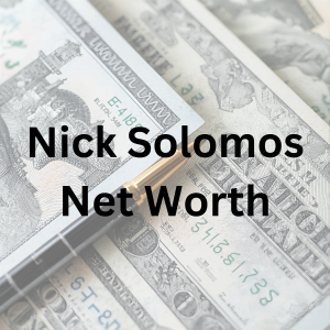 Nick Solomos net worth