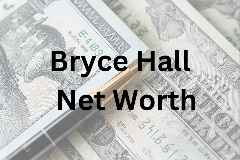Bryce Hall net worth