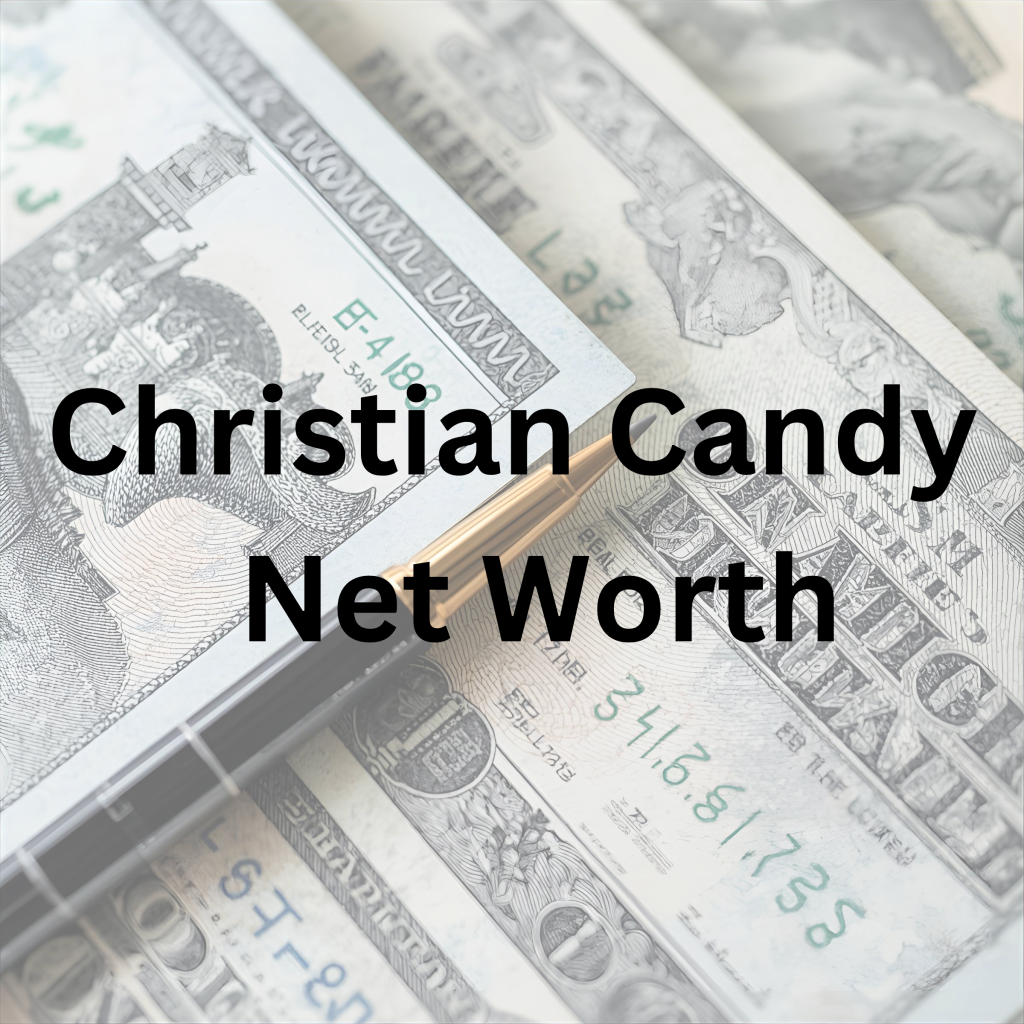 Christian Candy net worth