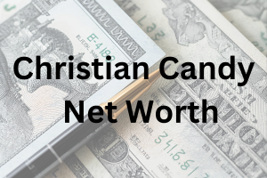 Christian Candy net worth