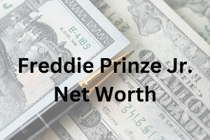 Freddie Prinze Jr. net worth