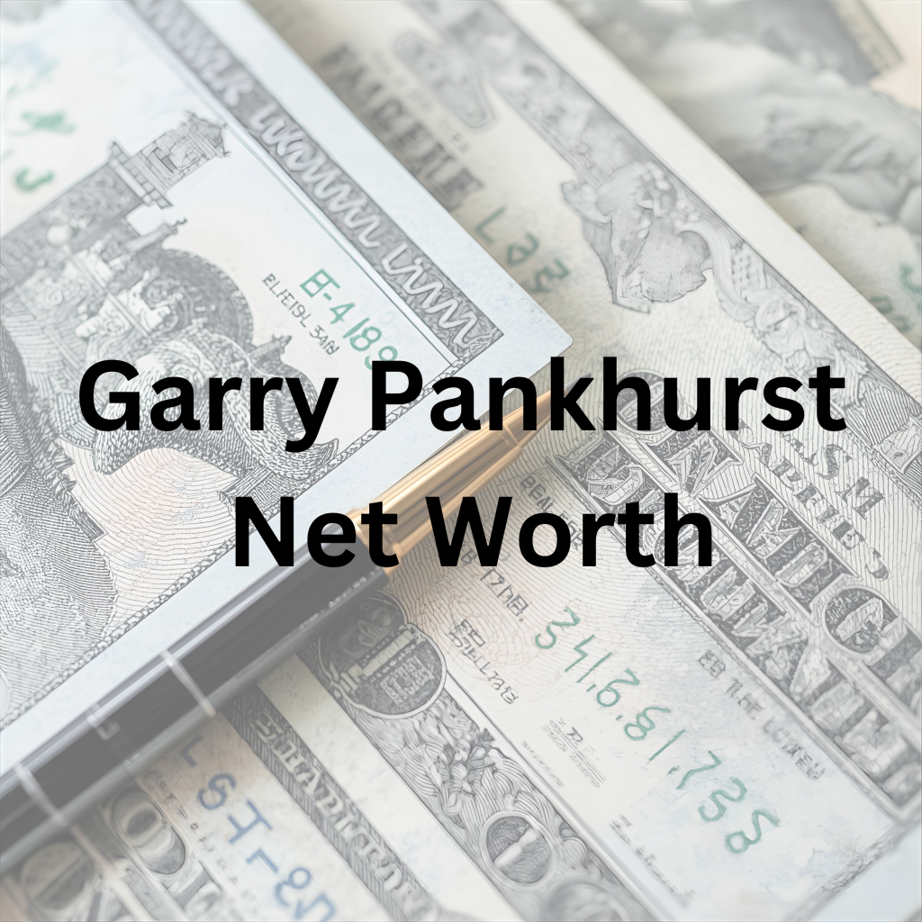 Garry Pankhurst net worth