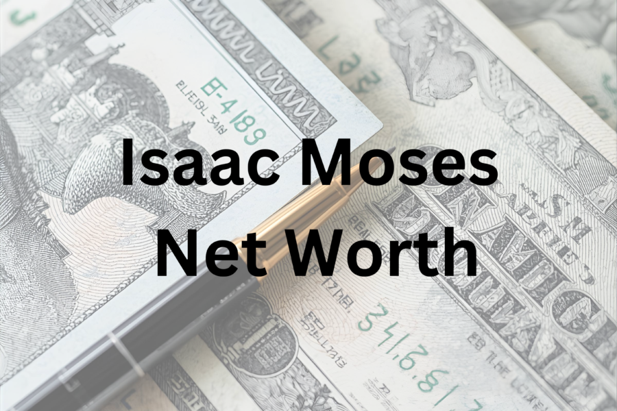 Isaac Moses net worth