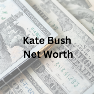 Kate Bush net worth and music achievements