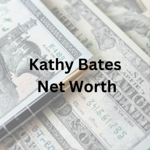 Kathy Bates net worth, career and achievements