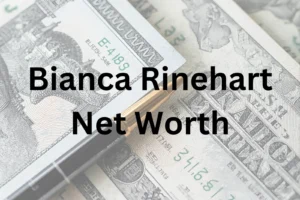 Bianca Rinehart net worth