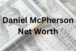 Daniel McPherson net worth