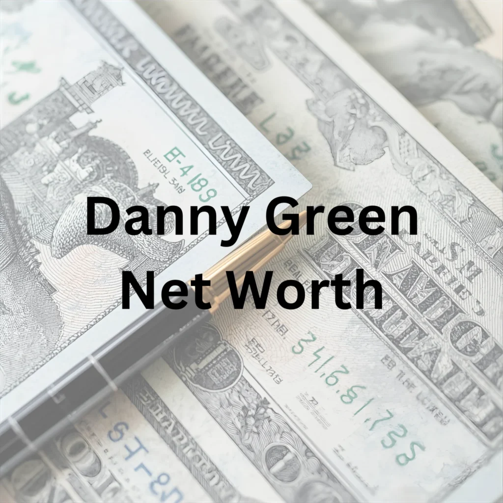 Danny Green net worth