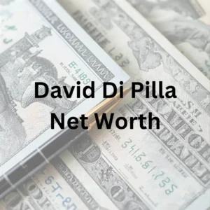 David Di Pilla net worth and executive leadership career