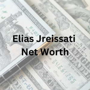Elias Jreissati net worth, business ventures and philanthropic legacy